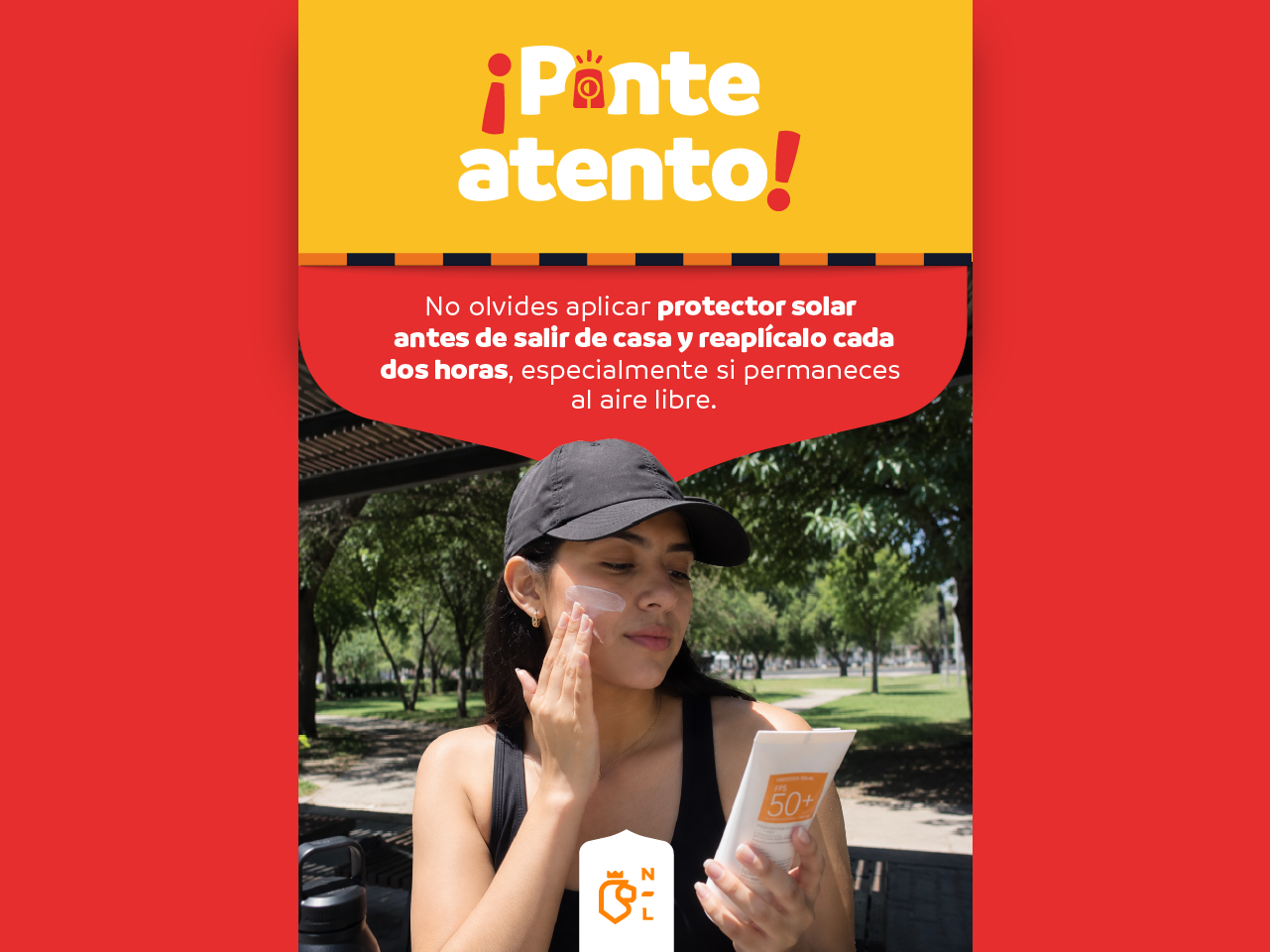 ¡Ponte Atento! No olvides aplicar protector solar antes de salir de casa y replícalo cada dos horas, especialmente sinpermaneces al aire libre. 
